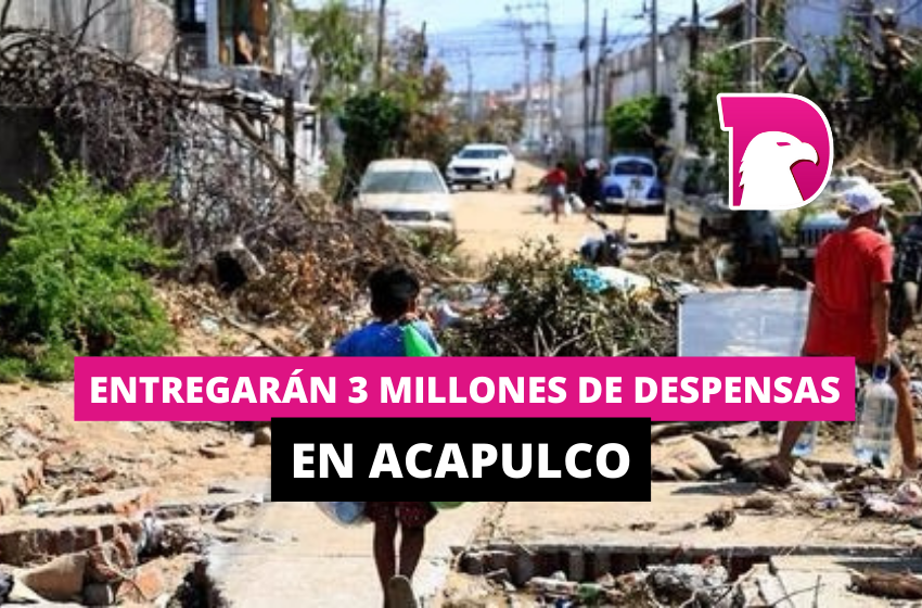  Entregarán 3 millones de despensas en Acapulco