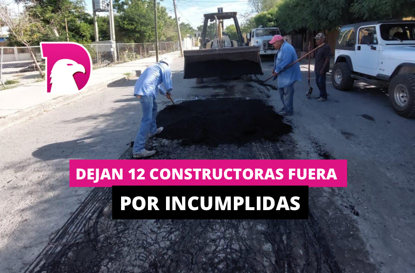  Dejan 12 constructoras fuera por incumplidas