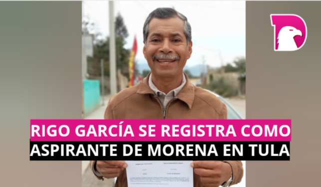  Rigo García se registra como aspirante de MORENA en Tula
