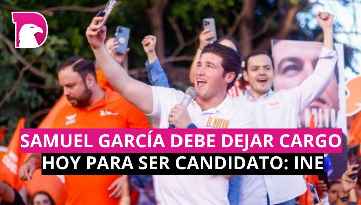  Samuel García debe dejar el cargo hoy para ser candidato: INE