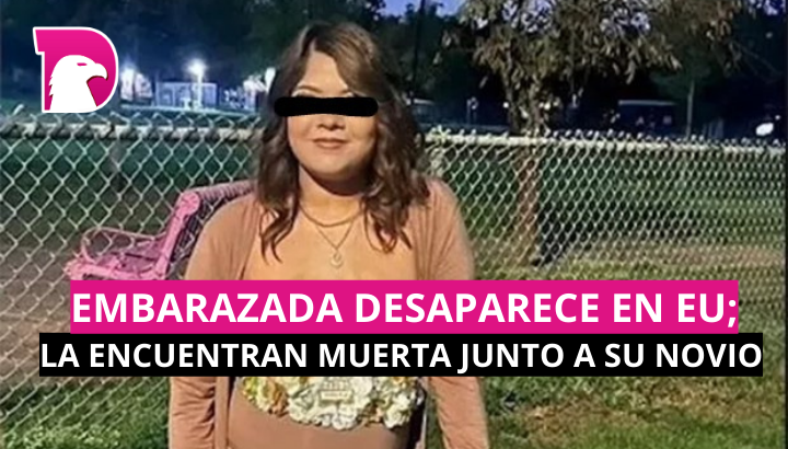  Embarazada desaparece en EU; la encuentran muerta junto a su novio