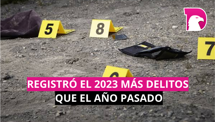  Registró el 2023 más delitos que el año pasado