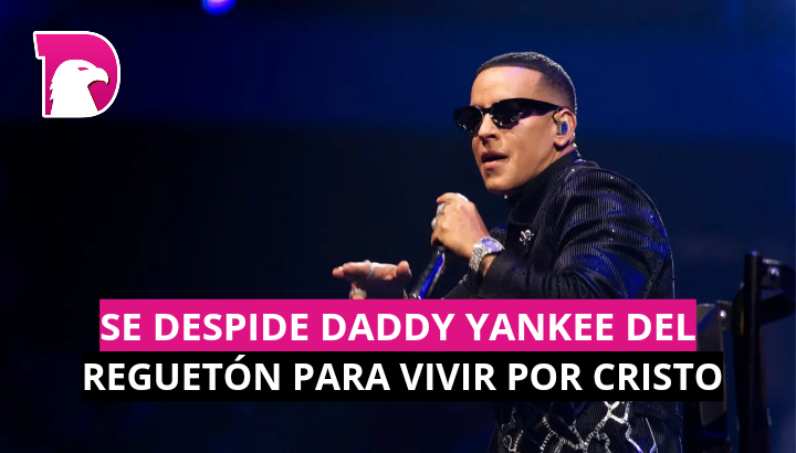  Se despide Daddy Yankee del reguetón para vivir por Cristo