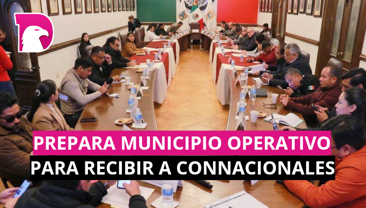  Prepara Municipio operativo para recibir a connacionales.