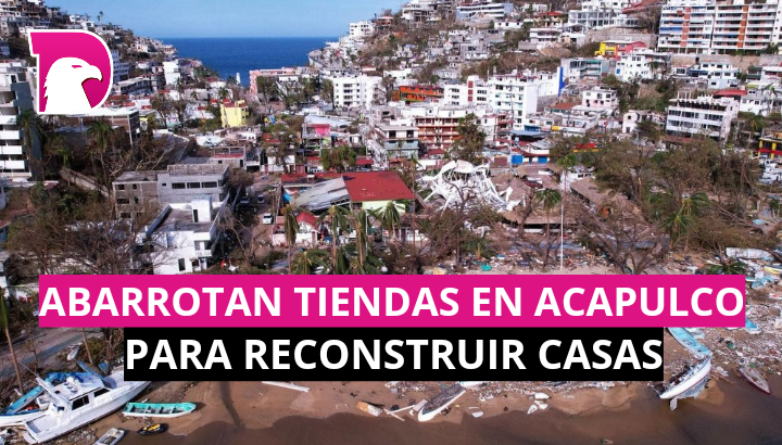  Abarrotan tiendas en Acapulco para reconstruir casas