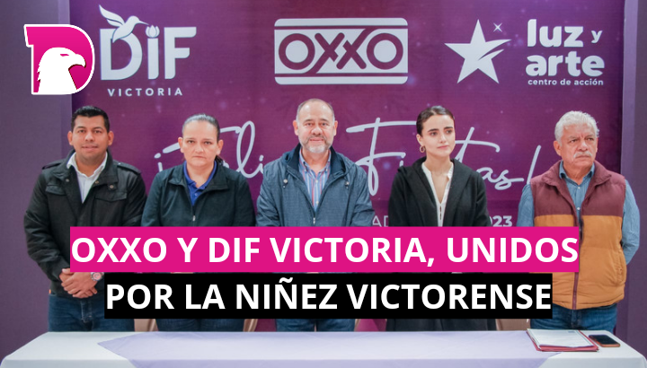  Oxxo y DIF Victoria, unidos por la niñez victorense.