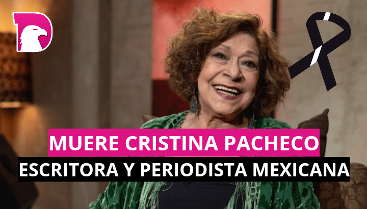  Muere Cristina Pacheco, escritora y periodista mexicana