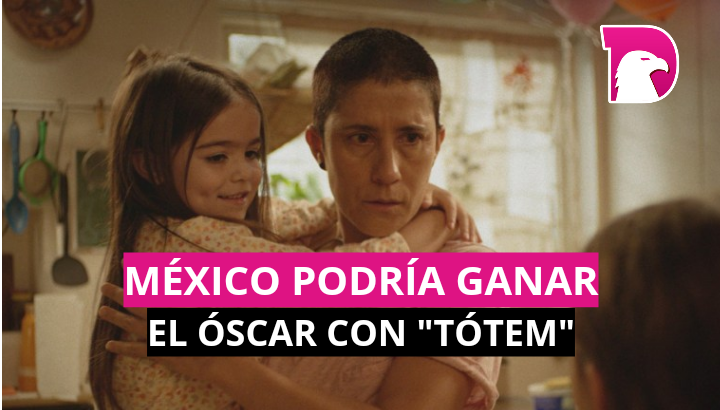  México podría ganar el Oscar con “Tótem”