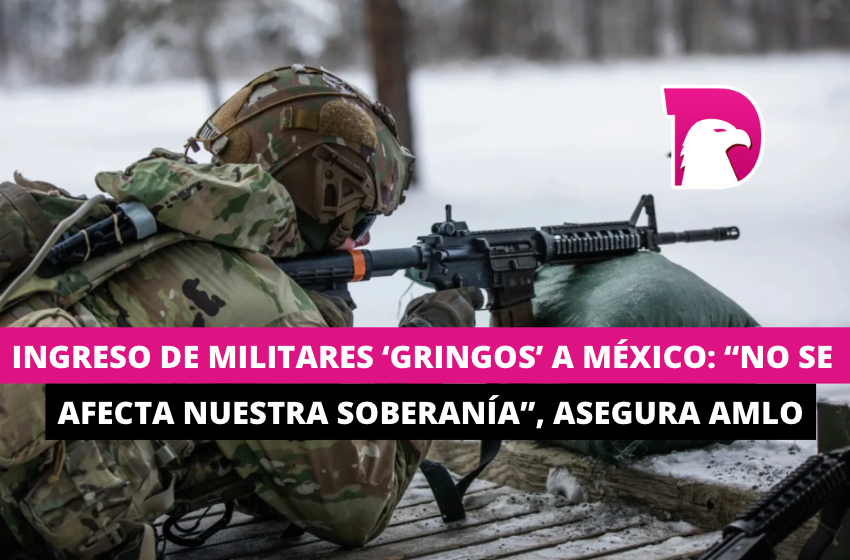  Ingreso de militares ‘gringos’ a México: “No se afecta nuestra soberanía”, asegura AMLO