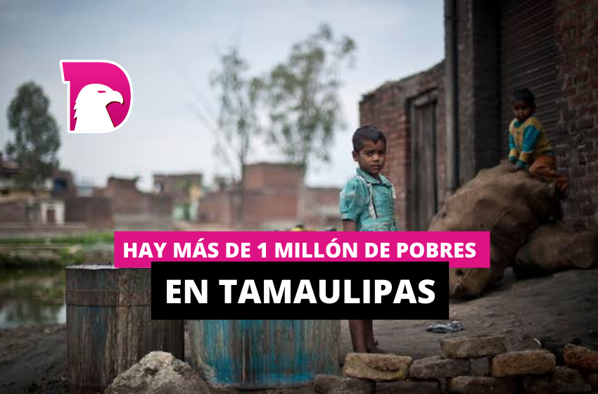  Hay más de 1 millón de pobres en Tamaulipas