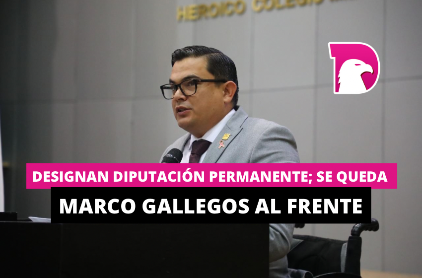  Designan Diputación Permanente; se queda Marco Gallegos al frente