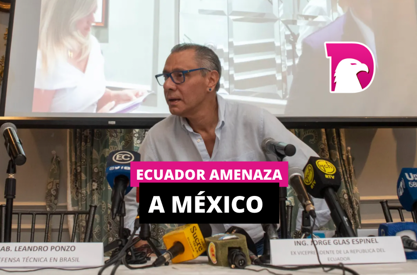  Ecuador amenaza a México