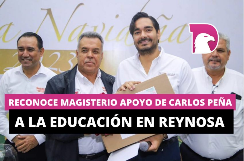  Reconoce magisterio apoyo de Carlos Peña Ortiz a la educación en Reynosa