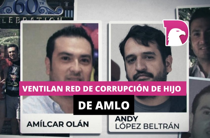  Ventilan red de corrupción de hijo de AMLO