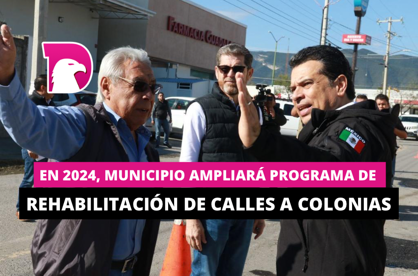  En 2024, Municipio ampliará programa de rehabilitación de calles a colonias