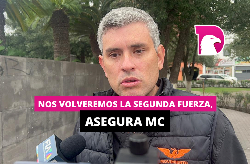  Nos volveremos la segunda fuerza, asegura MC