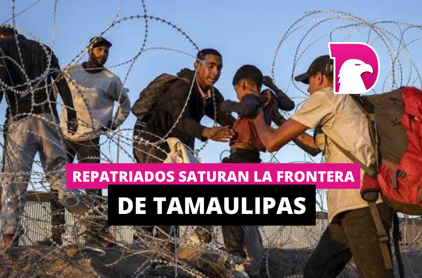  Repatriados saturan la frontera de Tamaulipas