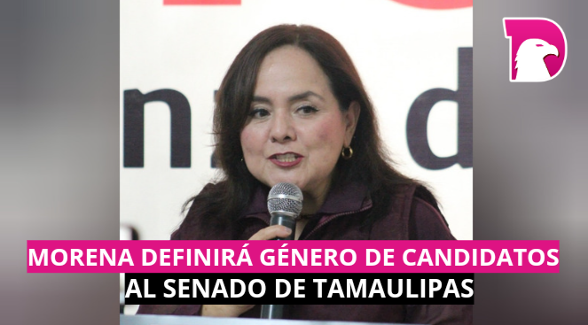  Morena definirá género de candidatos al Senado en Tamaulipas