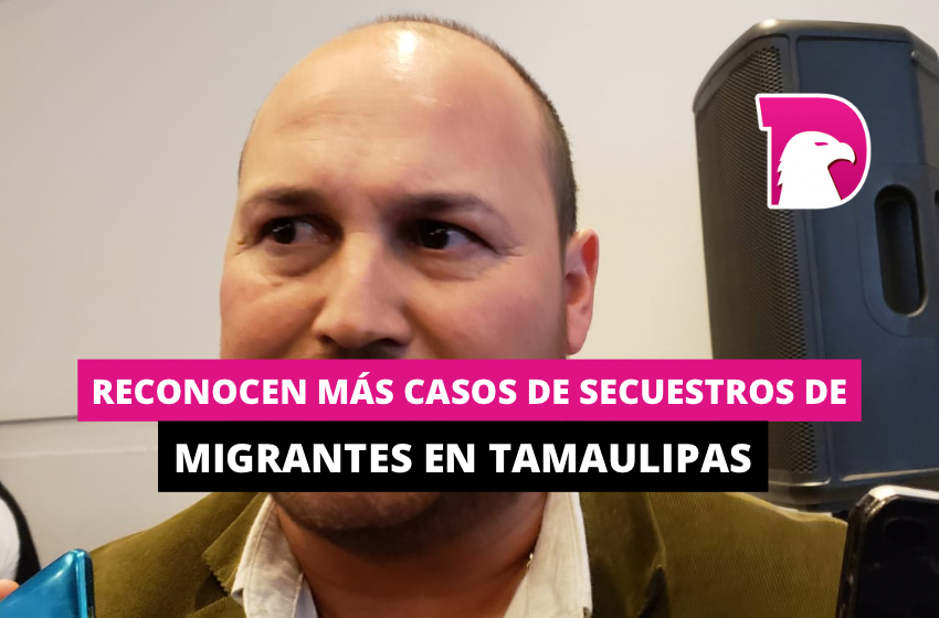  Reconocen más casos de secuestros de migrantes en Tamaulipas