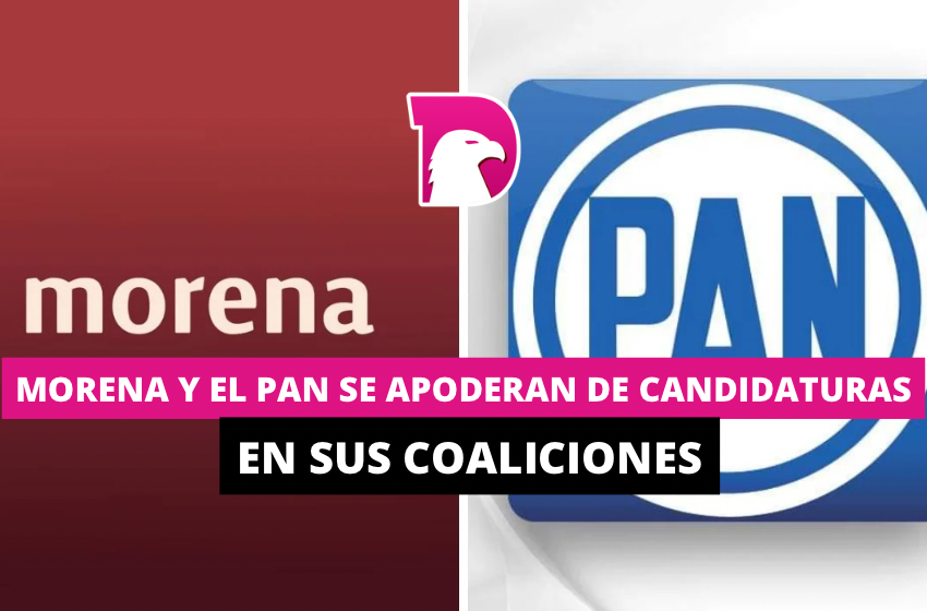  Morena y el PAN se apoderan de candidaturas en sus coaliciones