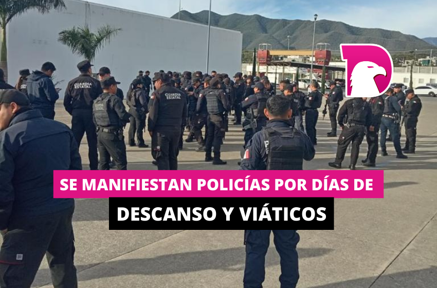  Se manifiestan policías por días de descanso y viáticos