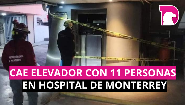  Cae elevador con 11 personas en hospital de Monterrey
