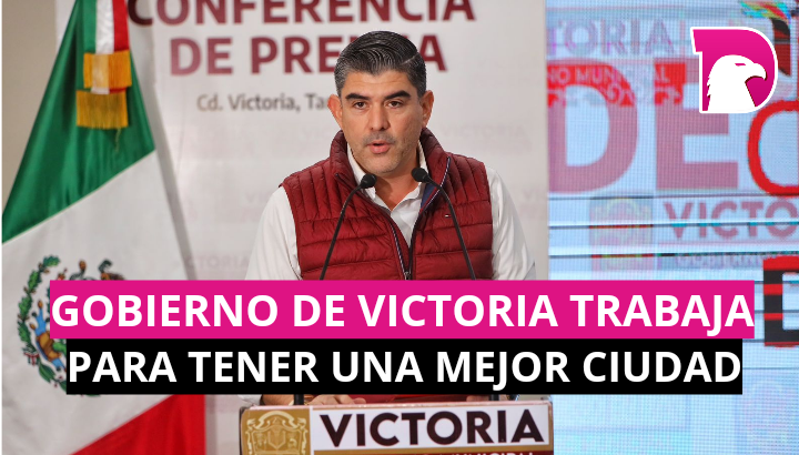  Gobierno de Victoria trabaja para tener una mejor ciudad.