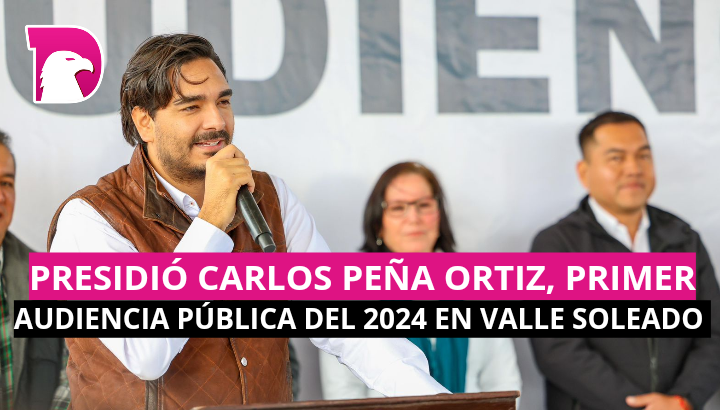  Presidió Carlos Peña Ortiz, primer Audiencia Pública del 2024 en Valle Soleado