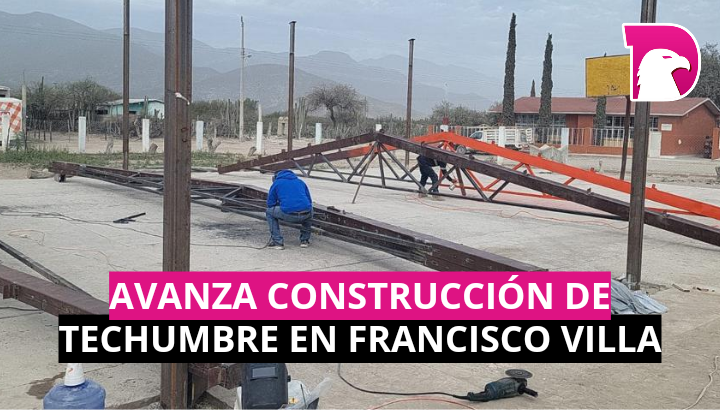  Avanza construcción de techumbre en Francisco Villa