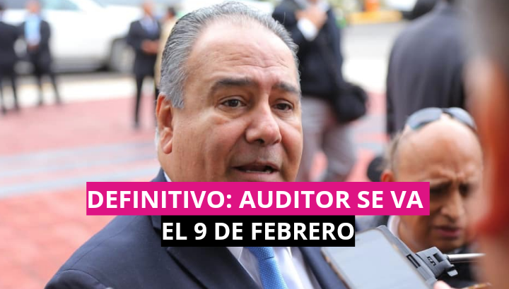  Definitivo: Auditor se va el 9 de febrero