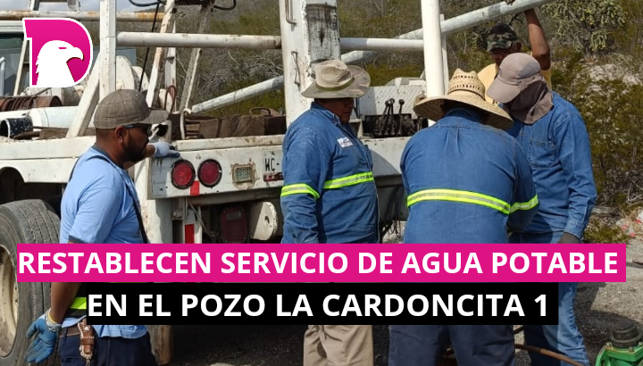  Restablecen servicio de agua potable en el pozo “La Cardoncita” 1