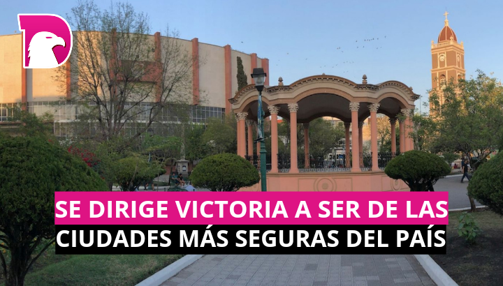  Se dirige Victoria a ser de las ciudades más seguras del país