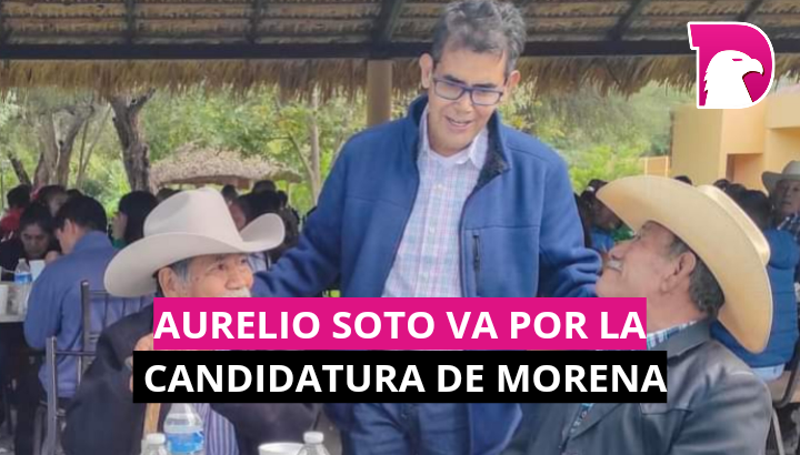  Aurelio Soto va por la candidatura de Morena