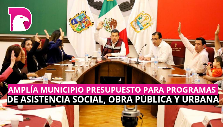  Amplia Municipio presupuesto para programas de asistencia social, obra pública y urbana.