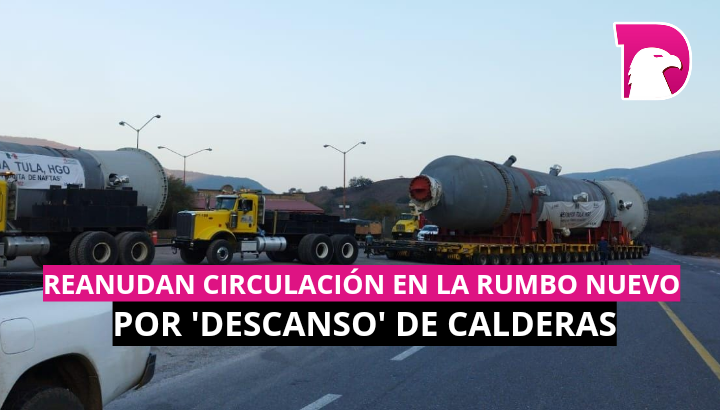  Reanudan la circulación en la Rumbo Nuevo por ‘descanso’ de calderas