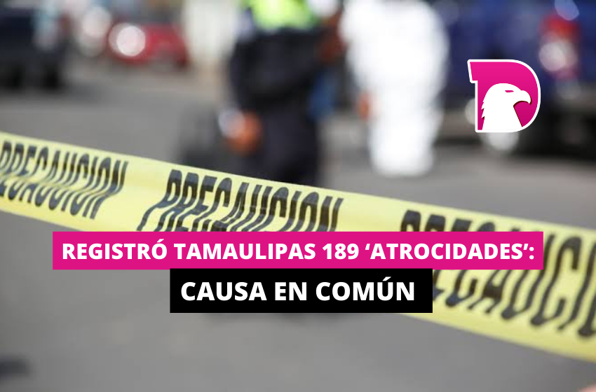  Registró Tamaulipas 189 ‘atrocidades’: Causa en Común