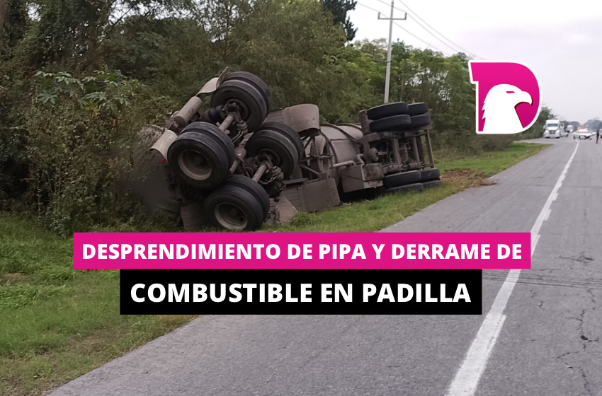  Desprendimiento de pipa y derrame de combustible en Padilla