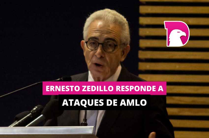  Ernesto Zedillo responde a ataques de AMLO