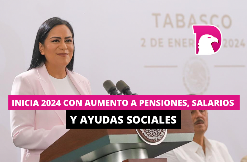  Inicia 2024 con aumento a pensiones, salarios y ayudas sociales