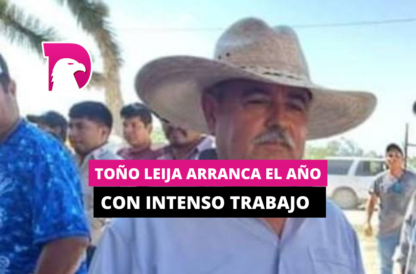  Toño Leija arranca el año con intenso trabajo