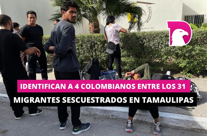  Identifican a 4 colombianos entre los 31 migrantes secuestrados en Tamaulipas