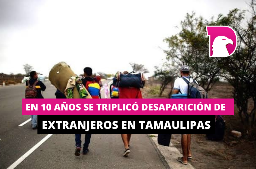  En 10 años, se triplicó desaparición de extranjeros en Tamaulipas