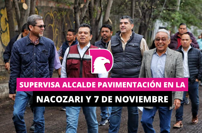  Supervisa alcalde pavimentación en la Nacozari y 7 de Noviembre