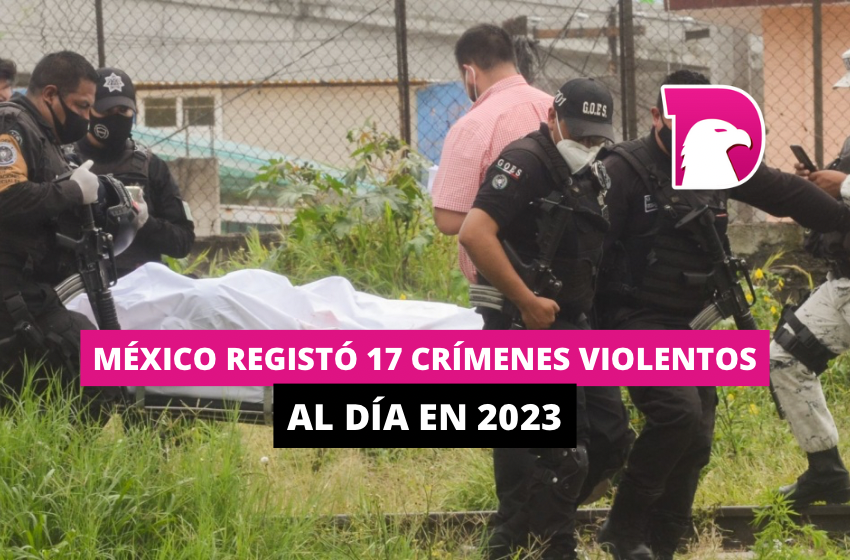  México registró 17 crímenes violentos al día en 2023