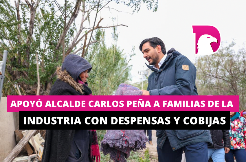  Apoyó Alcalde Carlos Peña a familias de la Industrial con despensas y cobijas