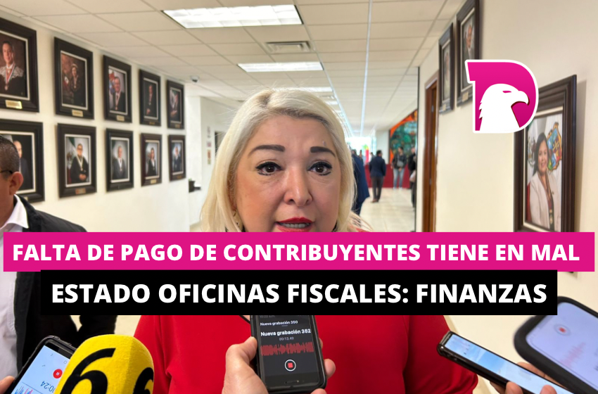  Falta de pago de contribuyentes tiene en mal estado oficinas fiscales: Finanzas