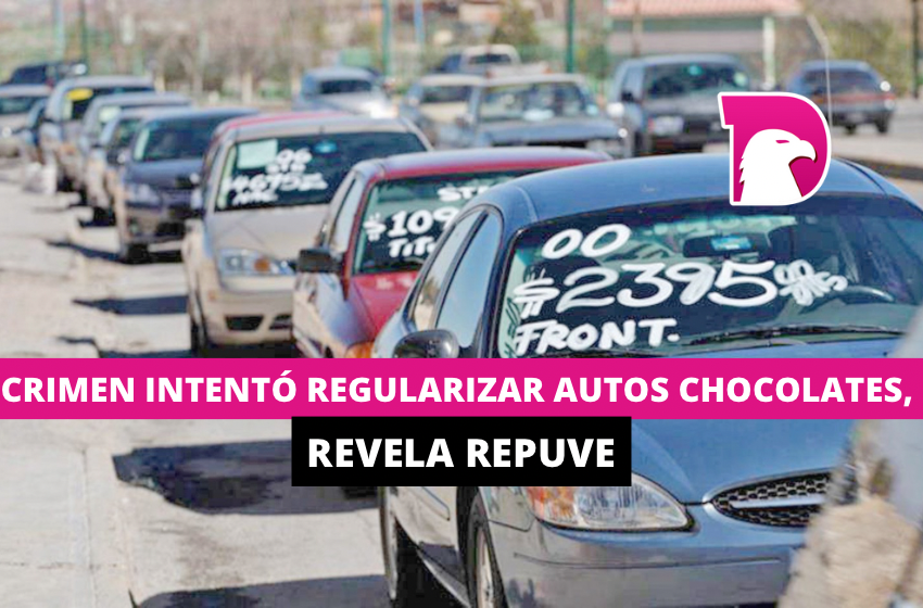  Crimen intentó regularizar autos chocolates, revela Repuve