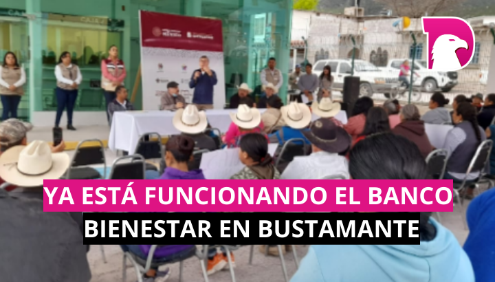  Ya está funcionando el Banco de Bienestar en Bustamante