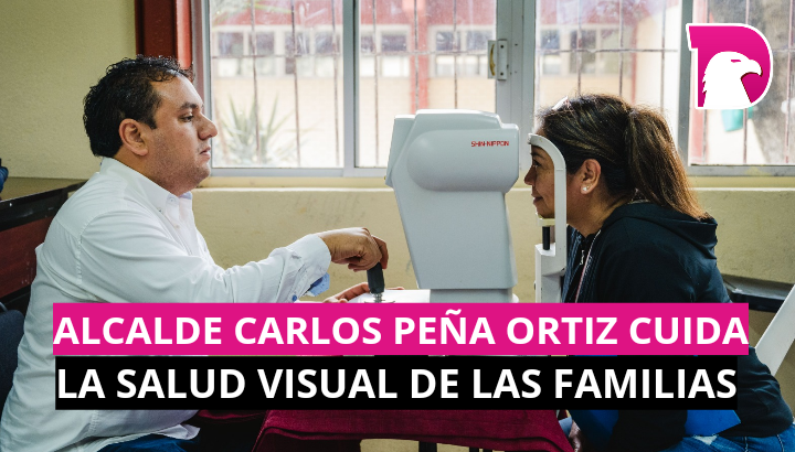  Alcalde Carlos Peña Ortiz cuida la salud visual de las familias