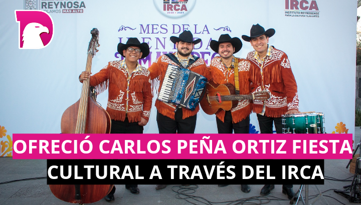  Ofreció Carlos Peña Ortiz fiesta cultural a través del IRCA